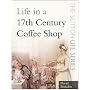 Life in a Seventeenth-century Coffee Shop (The Sutton Life Series)