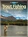 Trout Fishing in the Pacific Northwest: Skills & Strategies for Trout Anglers in Washington, Oregon, Alaska & British Columbia (The Freshwater Angler)
