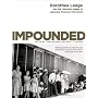 Impounded: Dorothea Lange and the Censored Images of Japanese American Internment