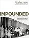 Impounded: Dorothea Lange and the Censored Images of Japanese American Internment