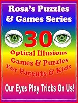 Rosa's Puzzles & Brain Games Series: 30 Optical Illusions Games & Puzzles For Parents & Kids. [Sale for a Limited Time] 3 Levels of Difficulty! The New Best Seller Family Games!.