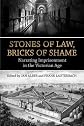 Stones of Law, Bricks of Shame: Narrating Imprisonment in the Victorian Age