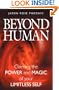 Beyond Human: Claiming the Power and Magic of Your Limitless Self