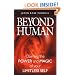Beyond Human: Claiming the Power and Magic of Your Limitless Self