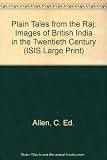 Plain tales from the Raj : images of British India in the twentieth century