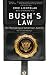 Bush's Law: The Remaking of American Justice
