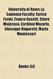 Produkt-Bild: University of Rome La Sapienza Faculty: Enrico Fermi, Franco Rasetti, Ettore Majorana, Cardinal Mazarin, Giuseppe Ungaretti, Maria Montessori