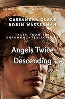 Angels Twice Descending (Tales from the Shadowhunter Academy 10)