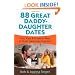 88 Great Daddy-Daughter Dates: Fun, Easy & Creative Ways to Build Memories Together