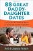 88 Great Daddy-Daughter Dates: Fun, Easy & Creative Ways to Build Memories Together