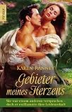 Gebieter meines Herzens: Sie war einem anderen versprochen - doch er entflammte ihre Leidenschaft - Karen Ranney