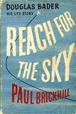 REACH FOR THE SKY: THE STORY OF DOUGLAS BADER.