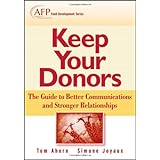 Keep Your Donors: The Guide to Better Communications and Stronger Relationships (The AFP/Wiley Fund Development Series)