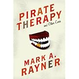 Pirate Therapy and Other Cures ~ Mark A. Rayner