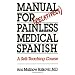 Manual for Relatively Painless Medical Spanish: A Self-Teaching Course