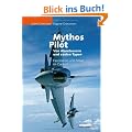 Mythos Pilot - Von Abenteurern und coolen Typen: Faszination und Alltag im Cockpit