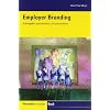 Employer Branding: Arbeitgeber positionieren und pr�sentieren