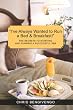 "I've Always Wanted to Run a Bed & Breakfast": THE SECRETS TO STARTING AND RUNNING A SUCCESSFUL B&B