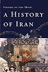 A History of Iran: Empire of the Mind