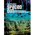 Spaced Out: Crash Pads, Hippie Communes, Infinity Machines, and Other Radical Environments of the Psychedelic Sixties