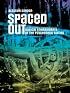 Spaced Out: Radical Environments of the Psychedelic Sixties