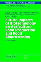 Future Impacts of Biotechnology on Agriculture, Food Production and Food Processing. A Delphi Survey (Technology, Innovation and Policy Vol. 10) (Technology, Innovation and Policy (ISI))
