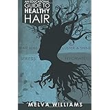 an educational guide to healthy hair how to obtain and maintain a truly healthy head of hair