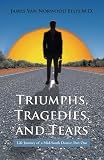 Triumphs, Tragedies, And Tears: Life Journey Of A Mid-South Doctor, Part One