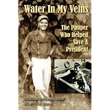 Water In My Veins: The Pauper Who Helped Save A President