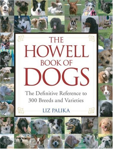 The Howell Book of Dogs The Definitive Reference to 300 Breeds and Varieties