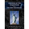 Disciples of the Inquisition Versus The First Amendment by Richard Olsen