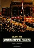 A Concise History of the Third Reich (Weimar and Now: German Cultural Criticism)