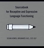 Sourcebook for Receptive and Expressive Language Functioning (William Beaumont Hospital Speech and Language Pathology Ser.) (Bk. 3)