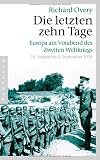 Die letzten zehn Tage: Europa am Vorabend des Zweiten Weltkriegs - 24 - August bis 3 - September 1939 - - Richard Overy