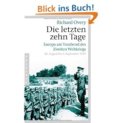 Die letzten zehn Tage: Europa am Vorabend des Zweiten Weltkriegs - 24. August bis 3. September 1939 -