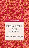 Media, myth, and society