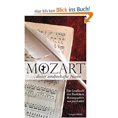 Mozart... dieser zauberhafte Name: Ein Lesebuch der Rarit�ten