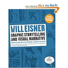 Graphic Storytelling and Visual Narrative: Principles and practices from the legendary Cartoonist (Will Eisner Instructional Books)