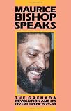 Maurice Bishop Speaks: The Grenada Revolution and Its Overthrow 1979-83