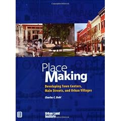 Place Making and Town Center Development: Developing Town Centers, Main Streets, and Urban Villages