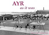 Ayr : as it was and as it is now