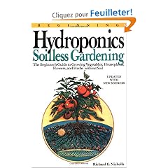 Beginning Hydroponics: Soilless Gardening : A Beginner's Guide to Growing Vegetables, House Plants, Flowers, and Herbs Without Soil