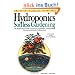 Beginning Hydroponics Revised Ed: Soilless Gardening - A Beginner's Guide to Growing Vegetables, House Plants, Flowers and Herbs Without Soil