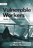 Vulnerable workers : health, safety and well-being