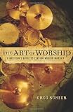 Art of Worship, The: A Musicians Guide to Leading Modern Worship