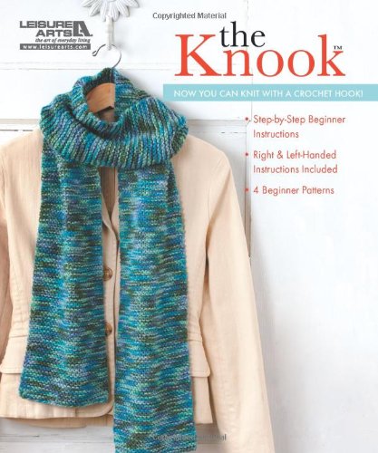 The Knook Kit (Leisure Arts #46820 Now You Can Knit with a Crochet Hook!)