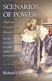 Scenarios of Power: Myth and Ceremony in Russian Monarchy from Peter the Great to the Abdication of Nicholas II (Studies of the Harriman Institute, Columbia University)