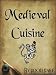 Medieval Cuisine (Food Fare Culinary Collection)