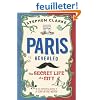Paris Revealed: The Secret Life of a City