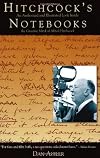 Hitchcock's Notebooks: An Authorized And Illustrated Look Inside The Creative Mind Of Alfred Hitchcock
